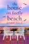 [Firefly Beach 02] • The House on Firefly Beach · the Perfect Feel Good Summer Romance